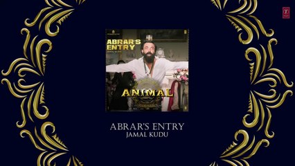 ANIMAL_ ABRAR’S ENTRY (JAMAL KUDU) BOBBY DEOL _ SANDEEP VANGA _ BHUSHAN KUMAR
