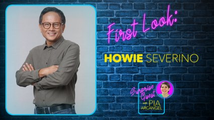 First Look: Howie Severino | Surprise Guest with Pia Arcangel