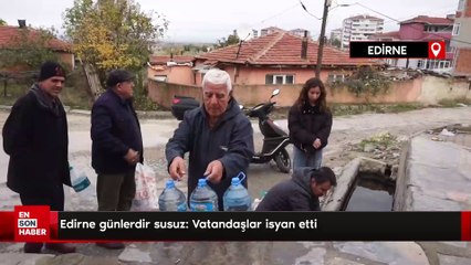 Edirne günlerdir susuz: Vatandaşlar isyan etti