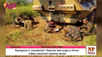 Resurgence in volunteerism: Myanmar sees surge in former military personnel rejoining service