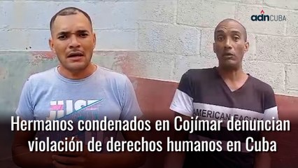 Hermanos condenados en Cojímar denuncian violación de derechos humanos en Cuba.