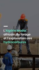 L'Algérie leader africain du forage et l'exploration des hydrocarbures