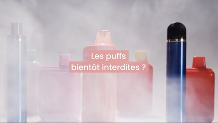 Les puffs bientôt interdites ?