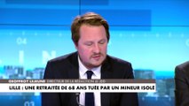 Geoffroy Lejeune : «Ce qui est insupportable, c'est quand on refait la chaîne et qu'on voit qu'à des moments on aurait pu intervenir, comme quatre faits de délinquance pour un mineur non accompagné»