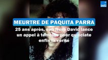Affaire Paquita Parra : 25 ans après la mort de la jeune femme, son frère David lance un appel aux derniers témoins