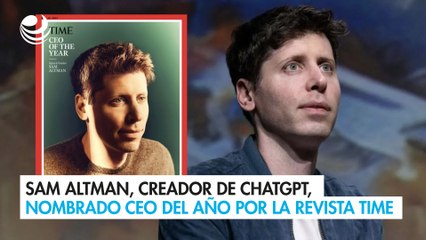 Sam Altman, creador de ChatGPT, nombrado como el CEO del año por la revista Time