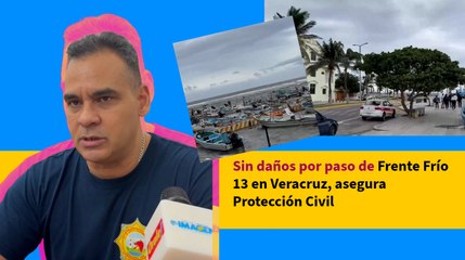 Sin daños por paso de Frente Frío 13 en Veracruz, asegura Protección Civil