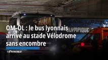 OM-OL : le bus lyonnais arrive au stade Vélodrome sans encombre