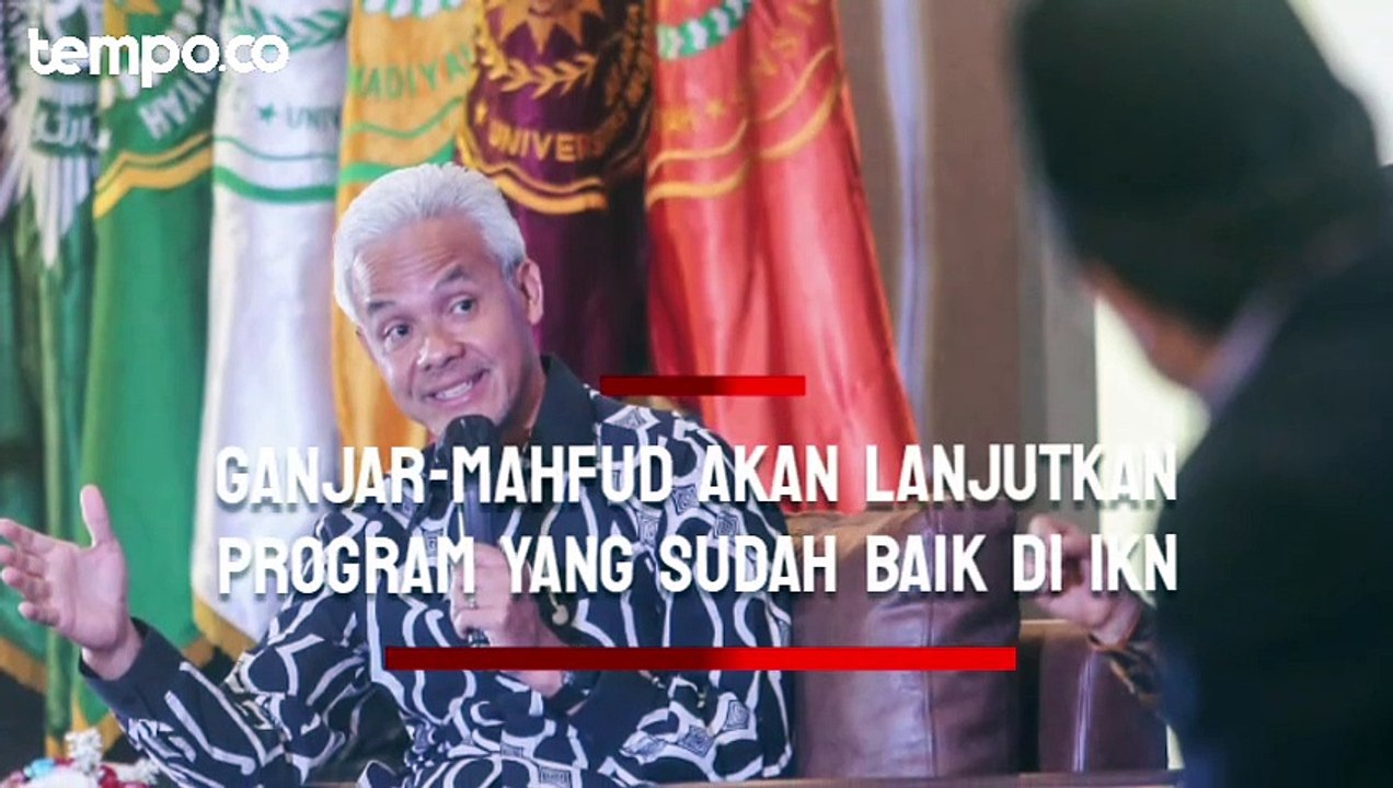 Ganjar-Mahfud Bakal Lanjutkan Program yang Sudah Baik di IKN Bila Terpilih