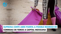 Suprema Corte abre puerta a posible regreso de corridas de toros a capital mexicana