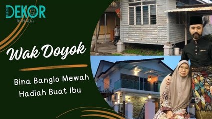 WAK DOYOK Bina Banglo Mewah, Hadiah Buat Ibu Tersayang
