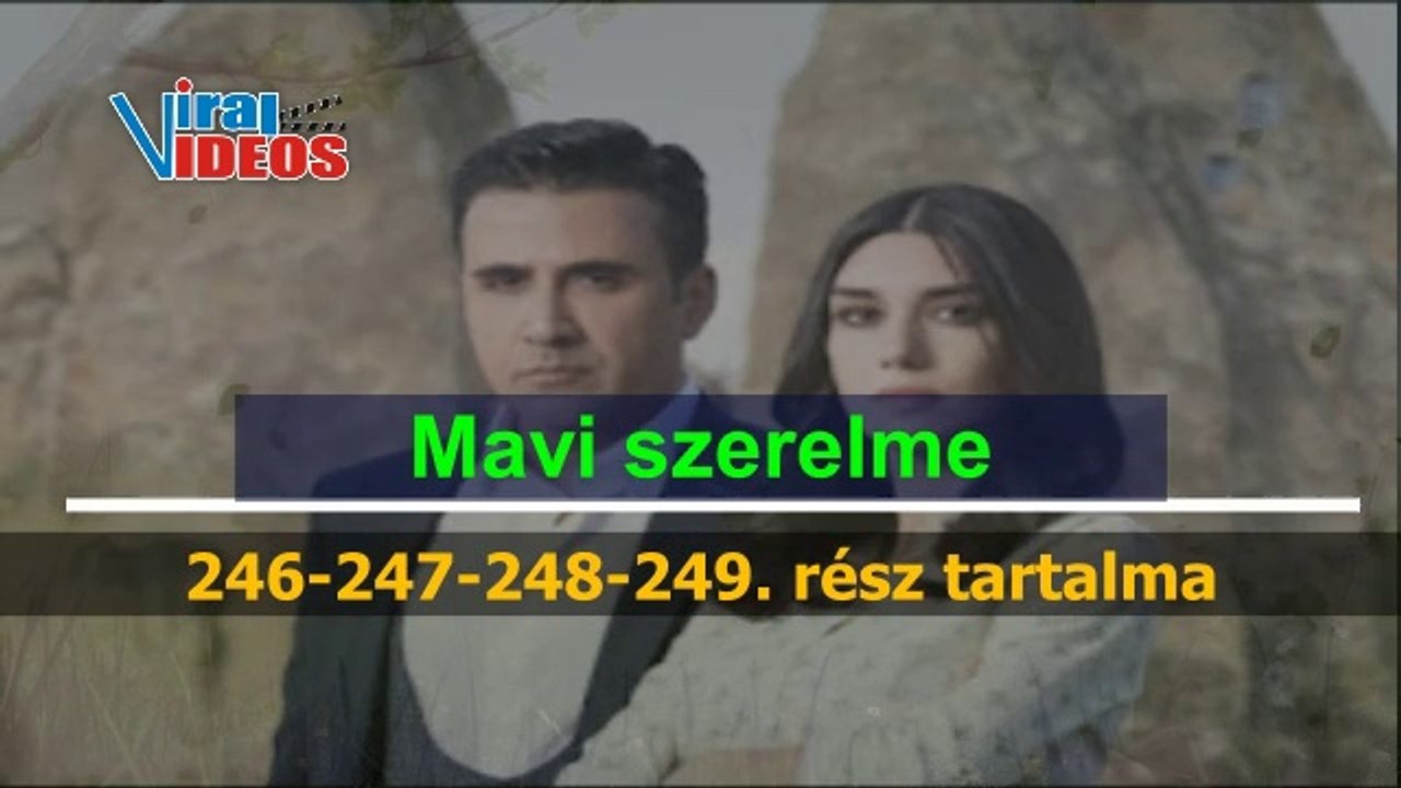 Mavi szerelme 246-247-248-249 rész tartalma