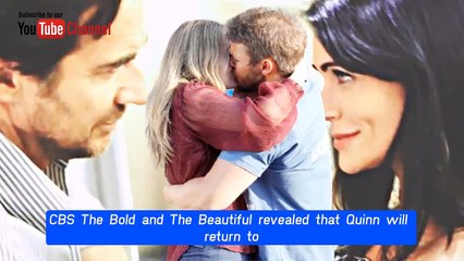 Quinn returns to LA, she wants to reunite with Carter CBS The Bold and The Beaut