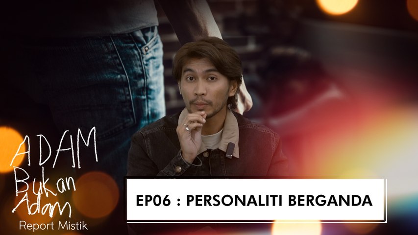 Masalah Mental Personality Berganda? | Adam Bukan Adam : Report Mistik