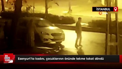 Esenyurt’ta kadını, çocuklarının önünde tekme tokat dövdü