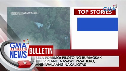 Isabela PDRRMO: Piloto ng bumagsak na Piper plane, nasawi; Pasahero pinaniniwalaang nakaligtas | GMA Integrated News Bulletin