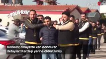 Korkunç cinayette kan donduran detaylar! Kardeşi yerine öldürülmüş