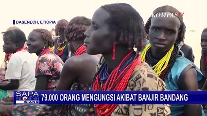 79.000 Orang Mengungsi Akibat Banjir Bandang di Wilayah Dasenech Etiopia