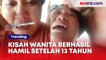 Pernah Dicap Mandul, Kisah Wanita Berhasil Hamil setelah Menunggu 13 Tahun Lamanya Bikin Baper
