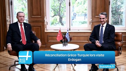 Réconciliation Grèce-Turquie lors visite Erdogan