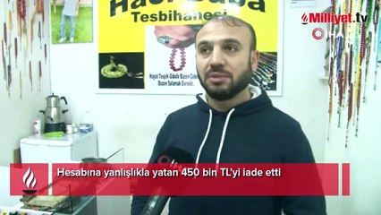 Hesabına yanlışlıkla yatan 450 bin TL’yi iade etti