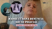 Madre cubana denuncia abuso policial