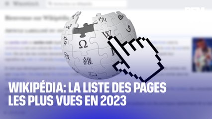 Wikipédia: voici la liste des pages les plus vues en 2023