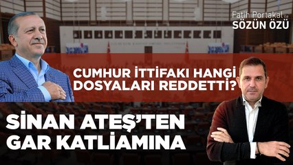 CUMHUR İTTİFAKI SON 20 GÜNDE HANGİ DOSYALARIN ARAŞTIRILMASINI REDDETTİ! S. ATEŞ’TEN GAR KATLİAMINA
