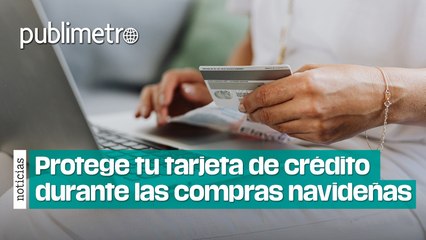 Protege tu tarjeta de crédito durante las compras navideñas