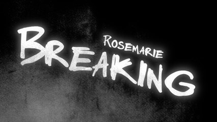 Rosemarie - Breaking (Lyric Video)