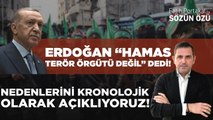 ERDOĞAN “HAMAS TER ÖR ÖRGÜTÜ DEĞİL” DEDİ! NEDENLERİNİ KRONOLOJİK OLARAK AÇIKLIYORUZ?