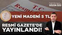 YENİ MADENİ 5 TL RESMİ GAZETE’DE YAYINLANDI! İŞTE GÖRSELİ VE ÖZELLİKLERİ!