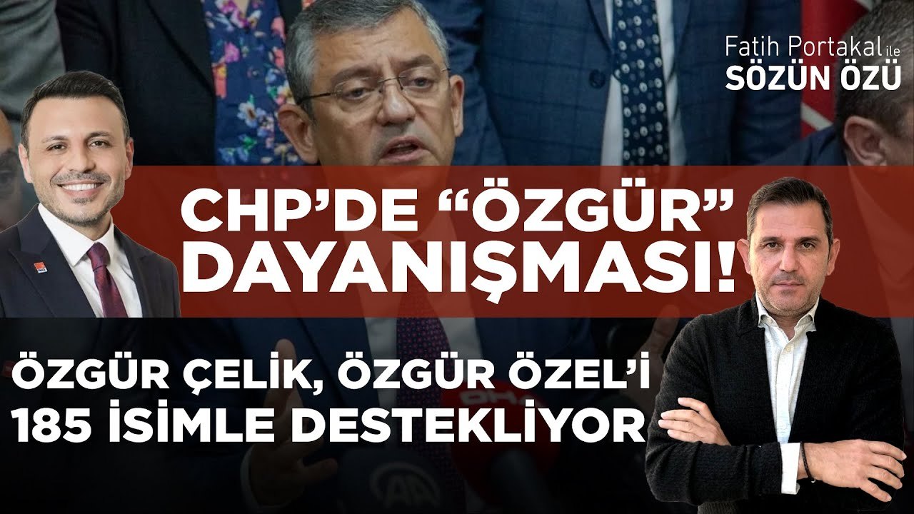 CHP’DE “ÖZGÜR” DAYANIŞMASI! İSTANBUL CHP İL BAŞKANI ÖZGÜR ÇELİK, ÖZGÜR ÖZEL’İ 185 İSİMLE DESTEKLİYOR