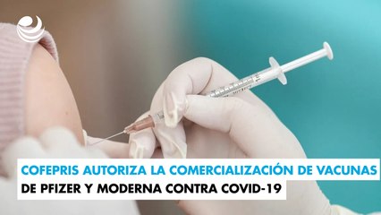 Download Video: Cofepris autoriza la comercialización de vacunas de Pfizer y Moderna contra Covid-19