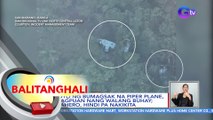 Piloto ng bumagsak na Piper Plane, natagpuan nang walang buhay; pasahero, hindi pa nakikita | BT