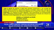Fiscal Pablo Sánchez pide reforzar seguridad en las oficinas del Ministerio Público