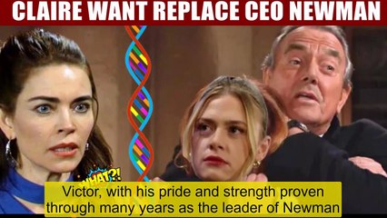 Young And The Restless Spoilers Claire wants to be Newman's CEO - Victor doesn't
