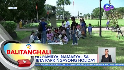 Ilang pamilya, namasyal sa Luneta Park ngayong holiday | BT