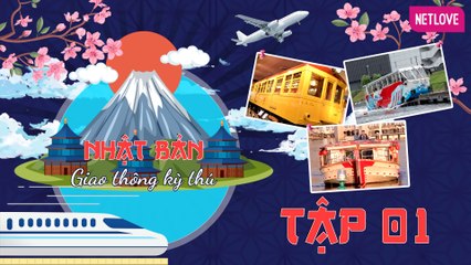 Du Hành Ký Ức | Nhật Bản Giao Thông Kỳ Thú - Tập 01