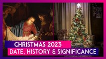 Christmas 2023: Date, Significance & History Of The Day Celebrating The Birth Of Jesus Christ