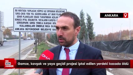 Gamze, kavşak ve yaya geçidi projesi iptal edilen yerdeki kazada öldü