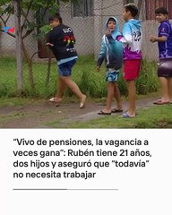 Joven afirma que no quiere trabajar porque vive de apoyos del gobierno