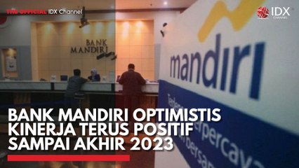 Bank Mandiri Optimistis Kinerja Terus Positif Sampai Akhir 2023