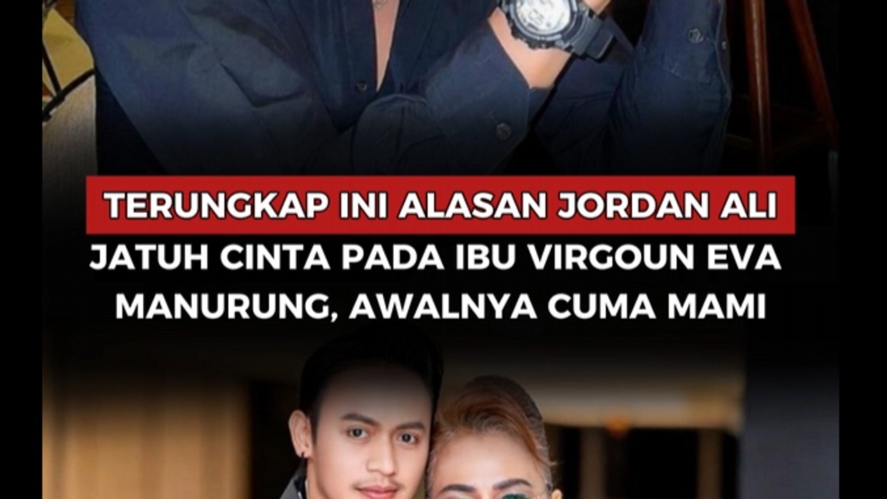Terungkap Ini Alasan Jordan Ali Jatuh Cinta pada Ibu Virgoun Eva Manurung, Awalnya Cuma Mami