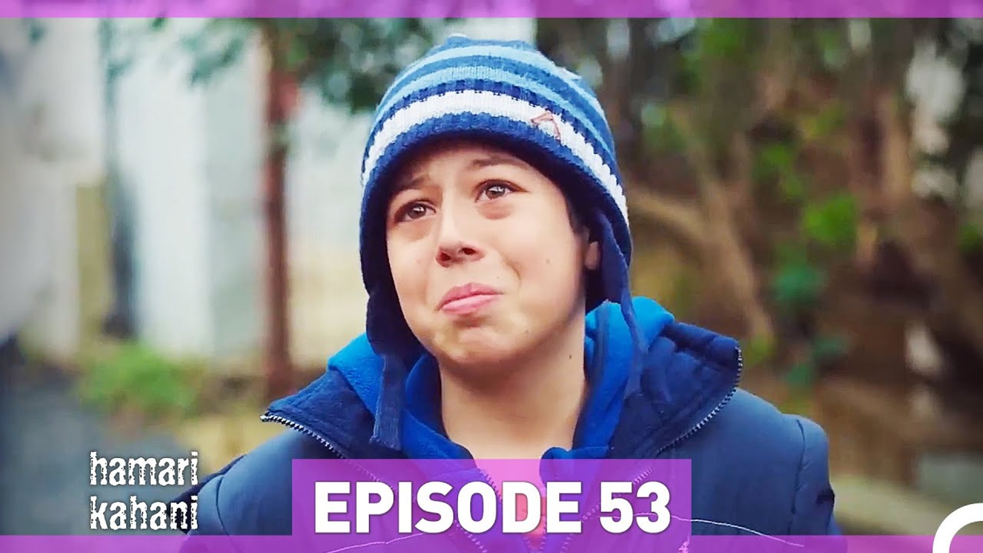 Hamari Kahani Episode 53 (Urdu Dubbed)