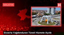 Sivas'ta Yağdonduran Tüneli Hizmete Açıldı