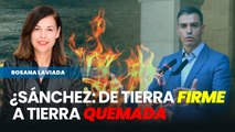 Pedro Sánchez: de Tierra firme a Tierra quemada