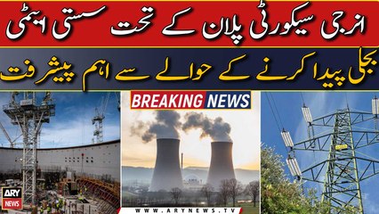 Significant progress in generating affordable nuclear power under the Energy Security Plan