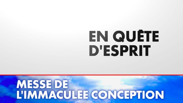 Messe de l'Immaculée Conception : En quête d'esprit (Émission du 08/12/2023)