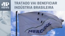 CNI pede esforço do Mercosul para concluir negociação com União Europeia